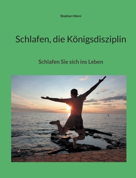 Paperback Schlafen, die Königsdisziplin: Schlafen Sie sich ins Leben [German] Book