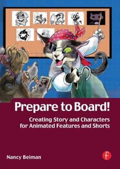 Paperback Prepare to Board! Creating Story and Characters for Animated Features and Shorts Book