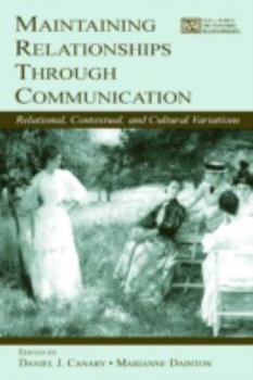 Paperback Maintaining Relationships Through Communication: Relational, Contextual, and Cultural Variations Book