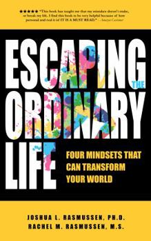 Paperback Escaping the Ordinary Life: Four Mindsets That Can Transform Your World Book
