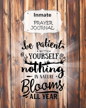 Paperback Inmate Prayer Journal: 60 days of Guided Prompts and Scriptures - For a Closer Walk With God - Brown Wood - Be Patient With Yourself Book