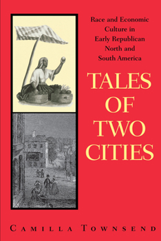 Paperback Tales of Two Cities: Race and Economic Culture in Early Republican North and South America Book