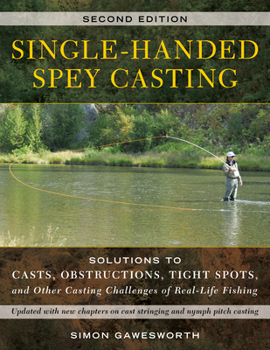 Paperback Single-Handed Spey Casting: Solutions to Casts, Obstructions, Tight Spots, and Other Casting Challenges of Real-Life Fishing Book