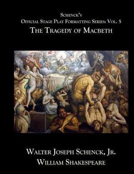 Paperback Schenck's Official Stage Play Formatting Series: Vol. 5: The Tragedy of Macbeth Book