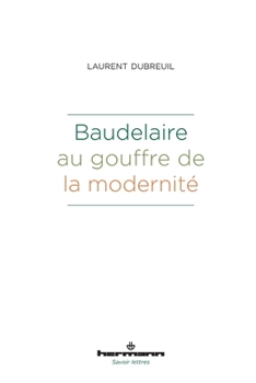 Baudelaire au gouffre de la modernité