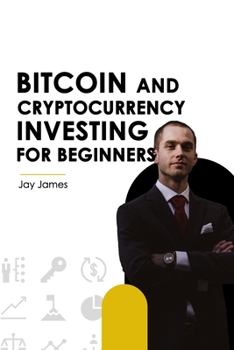 Paperback Bitcoin and Cryptocurrency Investing for Beginners: a 2021 guide to smart money making Book