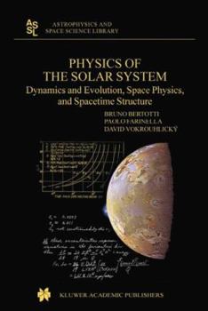 Paperback Physics of the Solar System: Dynamics and Evolution, Space Physics, and Spacetime Structure Book