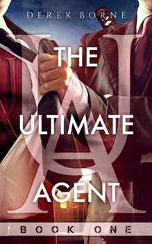 The Ultimate Agent - Book #1 of the UA