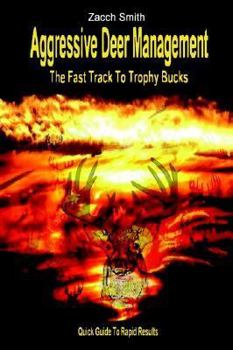 Aggressive Deer Management: The Fast Track to Trophy Bucks