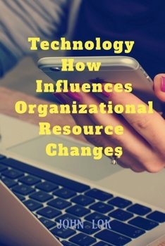 Paperback Technology How Influences Organizational Resource Changes Book
