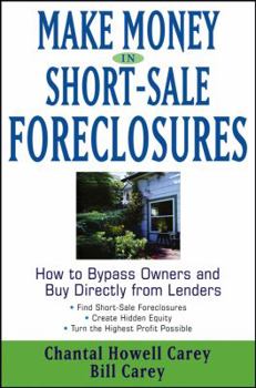 Hardcover Make Money in Short-Sale Foreclosures: How to Bypass Owners and Buy Directly from Lenders Book