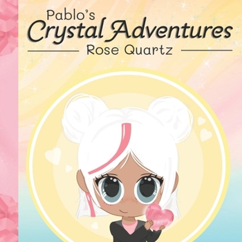 Paperback Pablo's Crystal Adventures Rose Quartz Book