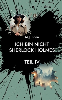 Paperback Ich bin nicht Sherlock Holmes: Teil IV [German] Book