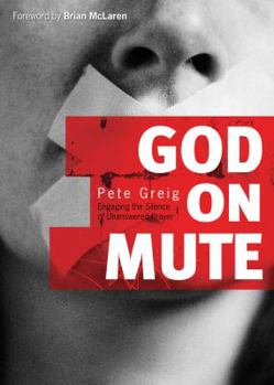 Hardcover God on Mute: Engaging the Silence of Unanswered Prayer Book