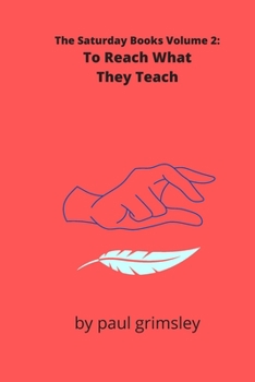 Paperback To Reach What They Teach: The Saturday Books Volume 2 Book