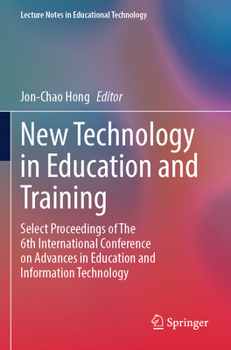 New Technology in Education and Training: Select Proceedings of The 6th International Conference on Advances in Education and Information Technology (Lecture Notes in Educational Technology)