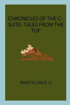Paperback Chronicles of the C-Suite: Tales from the Top Book