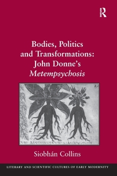 Paperback Bodies, Politics and Transformations: John Donne's Metempsychosis Book