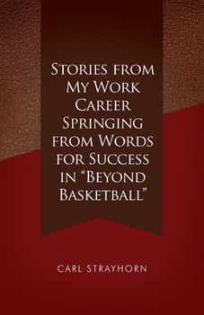Paperback Stories from My Work Career Springing from Words for Success in "Beyond Basketball" Book