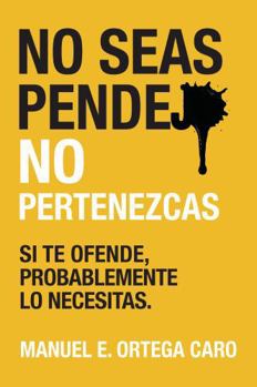 Paperback NO SEAS PENDEJO NO PERTENEZCAS (Spanish Edition) [Spanish] Book