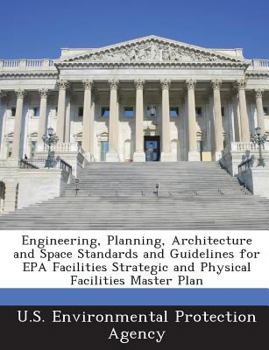 Paperback Engineering, Planning, Architecture and Space Standards and Guidelines for EPA Facilities Strategic and Physical Facilities Master Plan Book