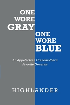 Paperback One Wore Gray One Wore Blue: An Appalachian Grandmother's Favorite Generals Book