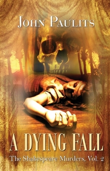 Paperback A Dying Fall: The Shakespeare Murders, Vol. 2 Book