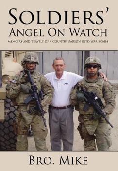 Soldiers' Angel on Watch: ...Memoirs and Travels of a Country Parson Into War Zones
