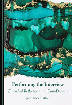 Hardcover Performing the Interview: Embodied Reflections and Data-Dramas Book