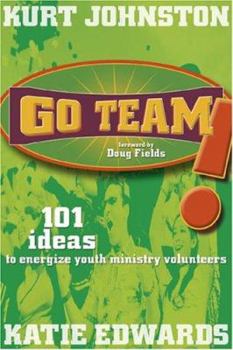 Paperback Go Team!: 101 Ideas to Energize Youth Ministry Volunteers Book