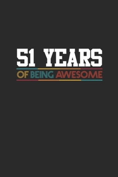 51 Years Of Being Awesome: Dotted Bullet Notebook - Awesome Birthday Gift Idea