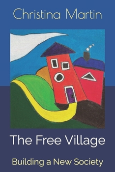 Paperback The Free Village: Building a New Society Book