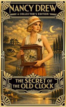 The Secret Of The Old Clock (Nancy Drew Mystery Stories: 1930s Collector's Edition)