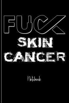 Paperback Fuck Skin Cancer: College Ruled Notebook Book