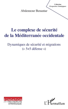 Paperback Le complexe de sécurité de la Méditerranée occidentale: Dynamiques de sécurité et migrations ("5+ défense") [French] Book