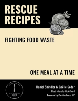 Paperback Rescue Recipes: Fighting Food Waste, One Meal at a Time Book