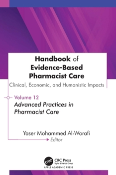 Handbook of Evidence-Based Pharmacist Care: Clinical, Economic, and Humanistic Impacts: Volume 12: Advanced Practices in Pharmacist Care