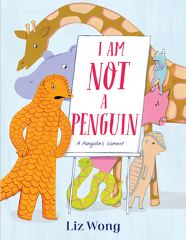 Hardcover I Am Not a Penguin: A Pangolin's Lament Book