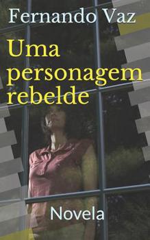 Paperback Uma personagem rebelde: Novela [Portuguese] Book
