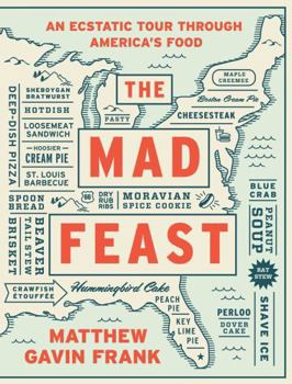 Hardcover The Mad Feast: An Ecstatic Tour Through America's Food Book