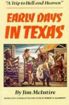 Hardcover Early Days in Texas: A Trip to Hell and Heaven Book