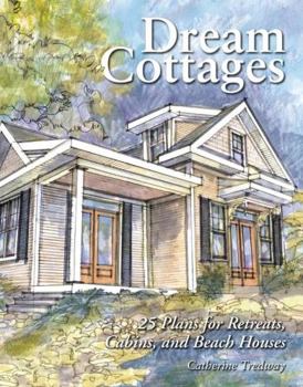 Paperback Dream Cottages: 25 Plans for Retreats, Cabins, Beach Houses Book