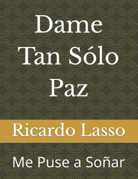 Paperback Dame tan sólo paz: Me puse a soñar Book