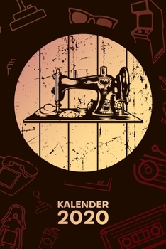 KALENDER 2020: A5 Vintage Terminplaner für 70er Liebhaber mit DATUM - 52 Kalenderwochen für Termine & To-Do Listen - Retro Nähmaschine Terminkalender Nostalgie Jahreskalender Vintage (German Edition)
