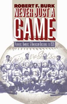 Paperback Never Just a Game: Players, Owners, and American Baseball to 1920 Book