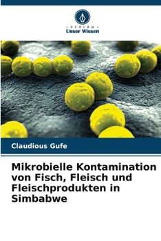 Paperback Mikrobielle Kontamination von Fisch, Fleisch und Fleischprodukten in Simbabwe [German] Book