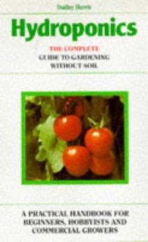 Hardcover Hydroponics: The Complete Guide to Gardening Without Soil Book