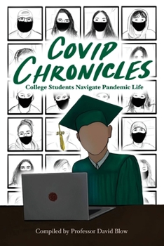 Paperback COVID Chronicles: College Students Navigate Pandemic Life Book