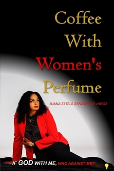 Paperback Coffee with Women's Perfume: If God with Me, Who Against Me? Book