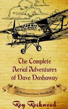 Hardcover Complete Aerial Adventures of Dave Dashaway: A Workman Classic Schoolbook Book